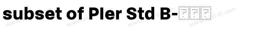 subset of PIer Std B字体转换